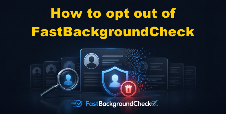Opt out of fastbackgroundcheck.com