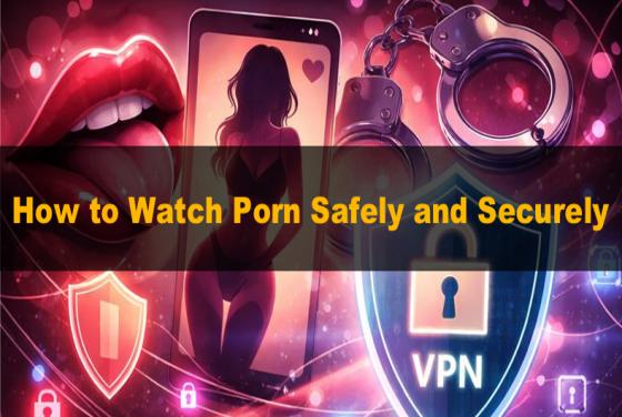 Sind Pornowebseiten sicher? Wie man Pornos sicher anschaut