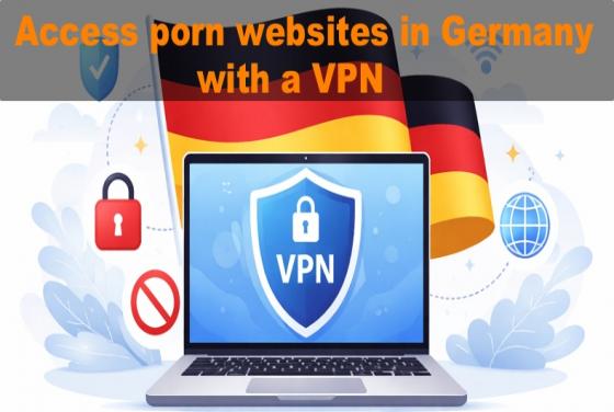 So greifen Sie 2026 in Deutschland mit einem VPN auf Pornowebseiten zu