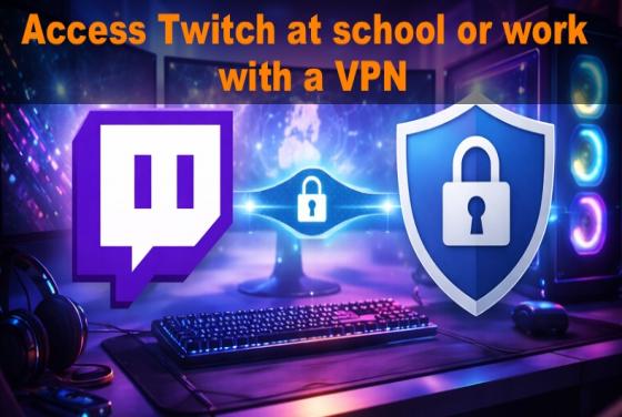 So greifen Sie 2026 mit einem VPN auf Twitch in der Schule oder am Arbeitsplatz zu
