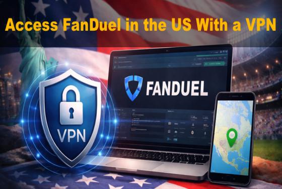 Beste VPNs für FanDuel im Jahr 2026: So greifen Sie in eingeschränkten US-Bundesstaaten auf FanDuel zu