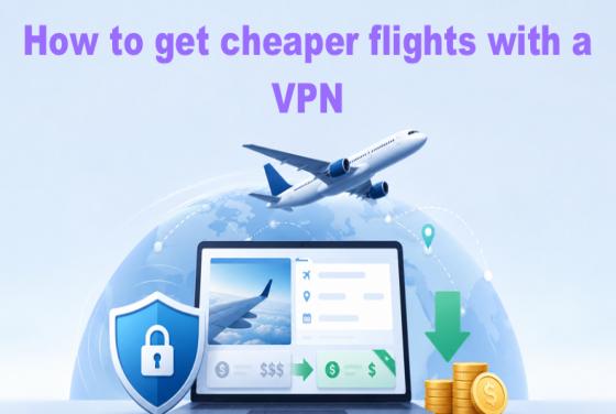 So bekommen Sie günstigere Flüge mit einem VPN: Eine Schritt-für-Schritt-Anleitung